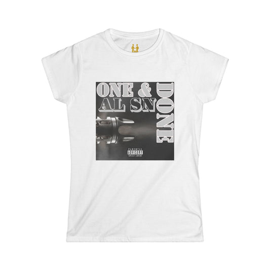 “One & Done” Women's Softstyle Tee